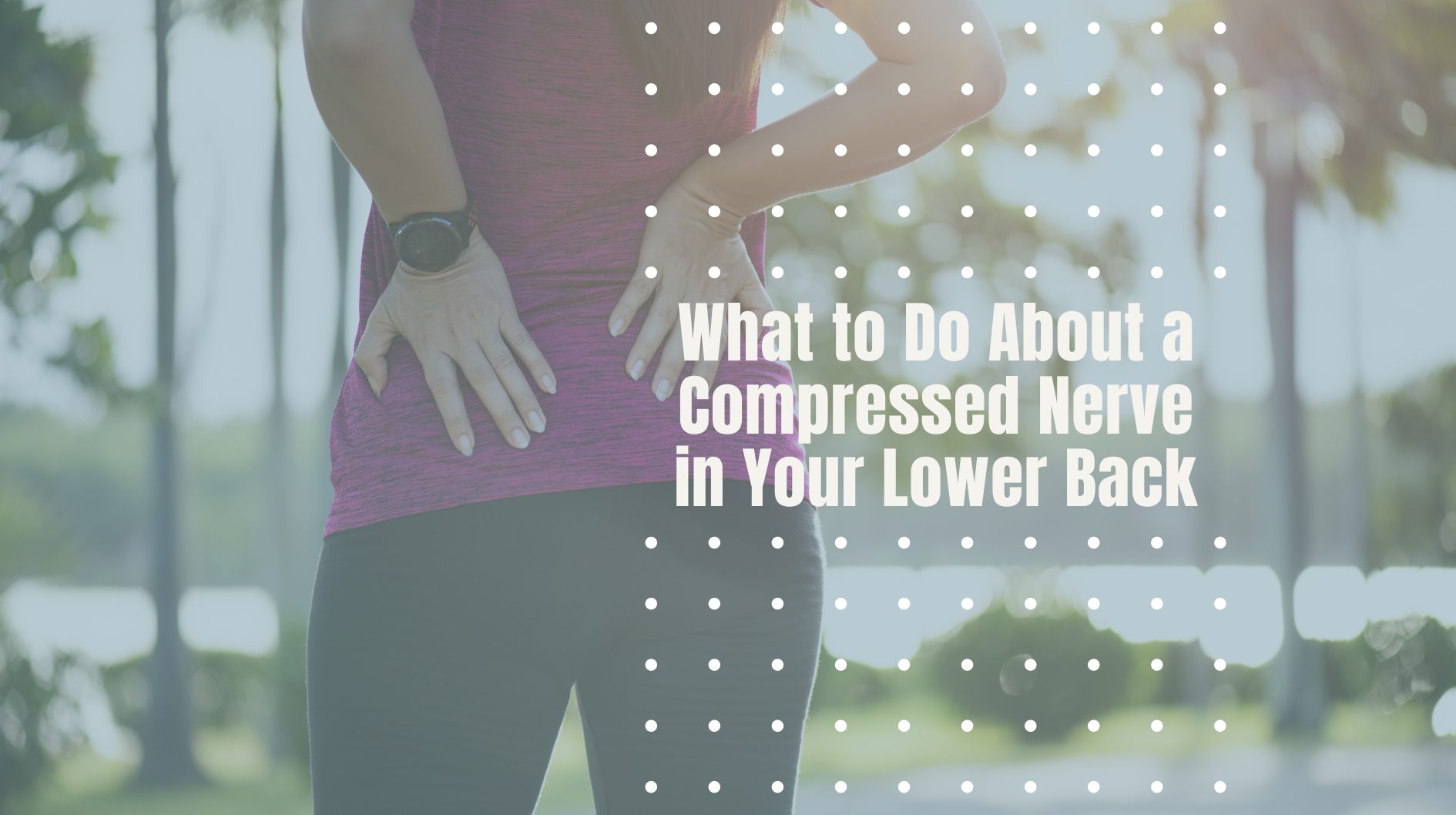 How to Heal a Compressed Nerve in Your Lower Back with Physical Therapy